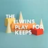 Elwins - Play For Keeps