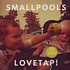 Smallpools - Lovetap