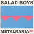 Salad Boys - Metalmania Black Vinyl Edition