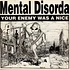 Mental Disorda - Your Enemy Was A Nice
