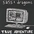 Sass Dragons - True Adventure