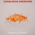 Chivalrous Amoekons - Fanatic Voyage