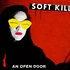 Soft Kill - An Open Door