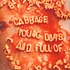 Cabbage - Young, Dumb And Full Of …