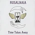 Rusalnaia - Time Takes Away