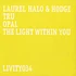 Laurel Halo & Hodge - Tru / Opal / The Light Within You