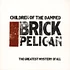 Children Of The Damned - Brick Pelican