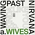 Wives - Waving Past Nirvana