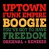 Uptown Funk Empire - Boogie / You've Got To Have Freedom
