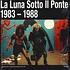 La Luna Sotto Il Ponte - L'Alchimia Dell Svanimento (1983-1988)