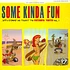 V.A. - Some Kinda Fun ...With Songs We Taught The Untamed Youth Vol. 1