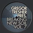 Gregor Tresher - Breaking New Soil Vol. 7