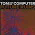 Tom And His Computer - Future Ruins