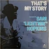 Lightnin' Hopkins - That's My Story The Blues Of Sam 'Lightnin'' Hopkins Volume One