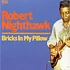 Robert Nighthawk - Bricks In My Pillow