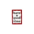 have a good time - Frame Pin