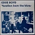 Eddie Boyd - Vacation From The Blues