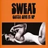 Sweat - Gotta Give It Up Clear/Black Marble Vinyl Edition