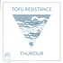 Tofu Resistance - Thurídur