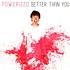 Powerized - Better Than You