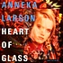 Anneka Larson - Heart Of Glass