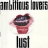 Ambitious Lovers - Lust