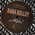 Dana Kelley - Alpha Colored Vinyl Edition