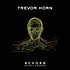 Trevor Horn - Echoes: Ancient & Modern Clear Vinyl Edition