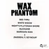 Wax Phantom - Don't Fool With A Phantom