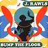 J. Rawls - Bump The Floor Colored Vinyl Edition