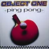 Object One - Ping Pong