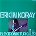 Erkin Koray - Elektronik Türküler