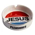 PLEASURES - Jesus Ashtray