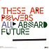 These Are Powers - All Aboard Future