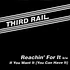 Third Rail - Reachin' For It