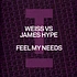 Weiss Vs. James Hype - Feel My Needs