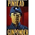 Pinhead Gunpowder - Unt