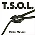 T.S.O.L. - Darker My Love