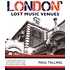 Paul Talling - London's Lost Music Venues