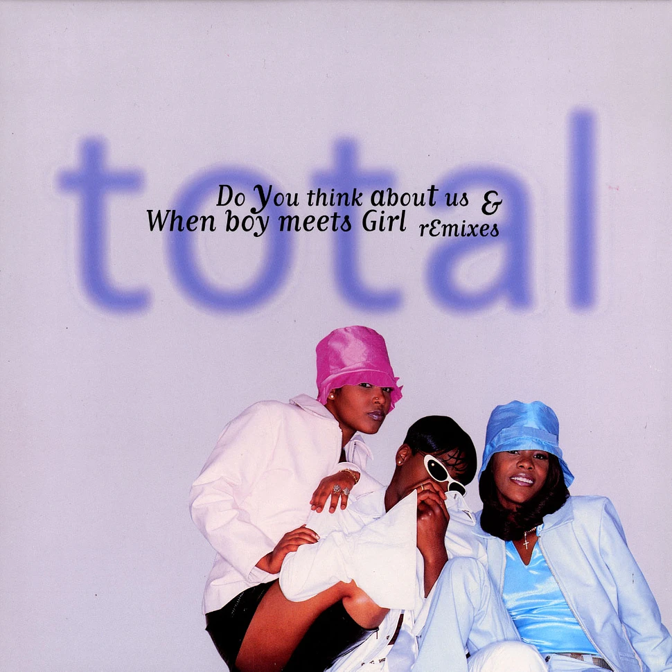 Total - Do You Think About Us & When Boy Meets Girl (Remixes)
