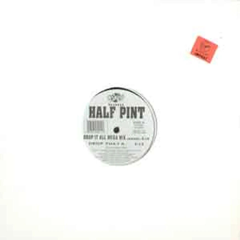 Half Pint - Drop it all mega mix