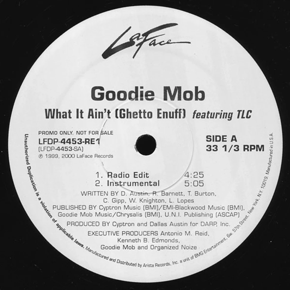 Goodie Mob Featuring TLC - What It Ain't (Ghetto Enuff)