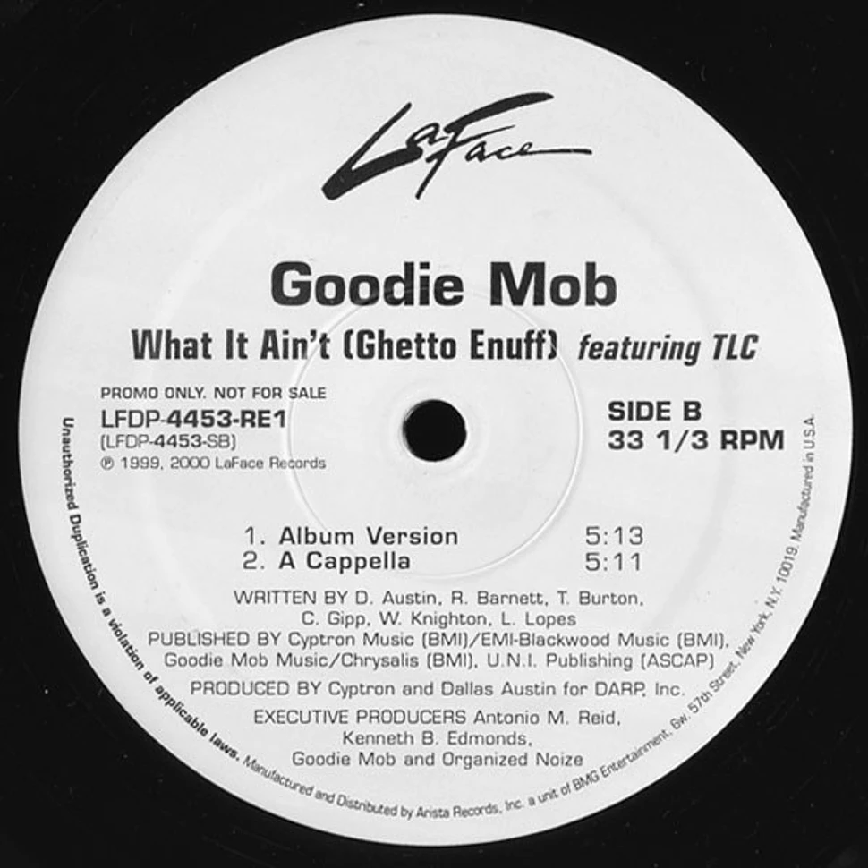 Goodie Mob Featuring TLC - What It Ain't (Ghetto Enuff)