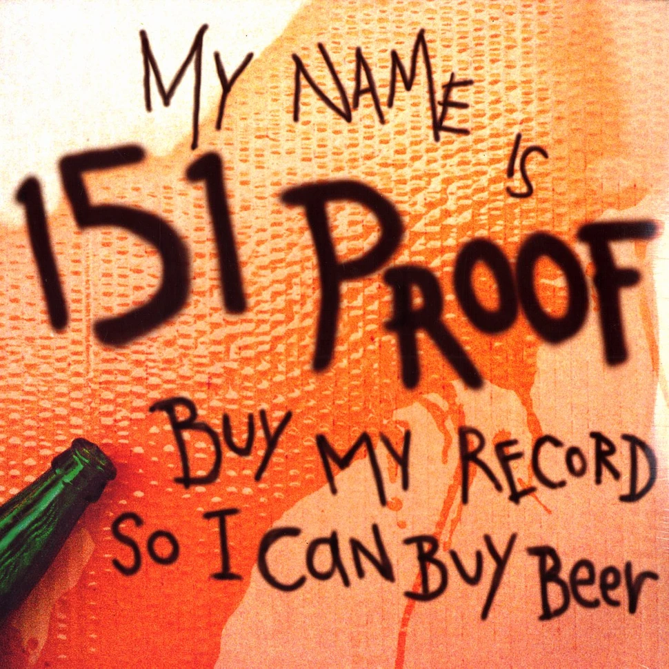 151 Proof - Buy my record so i can buy beer