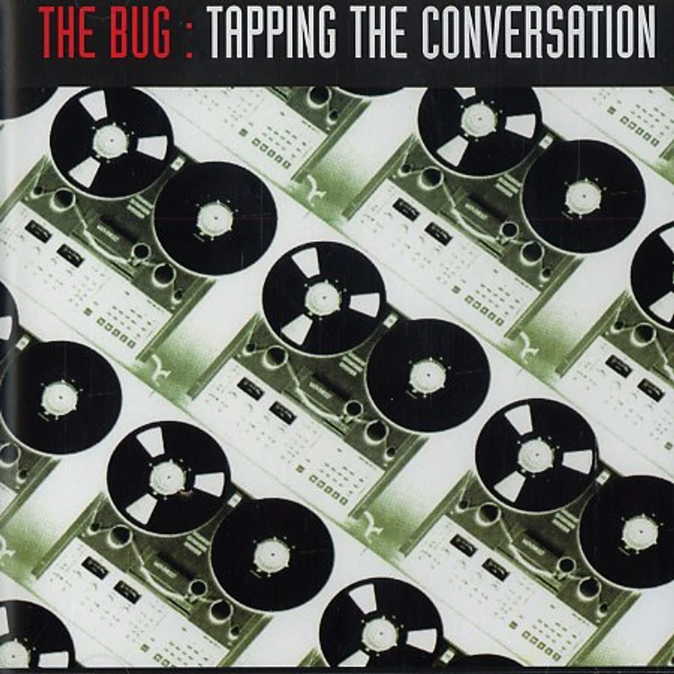 The Bug - Tapping the conversation