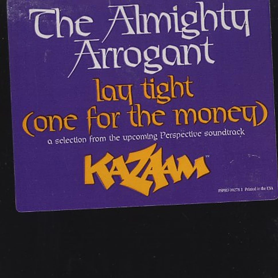 The Almighty Arrogant - Lay tight (one for the money)