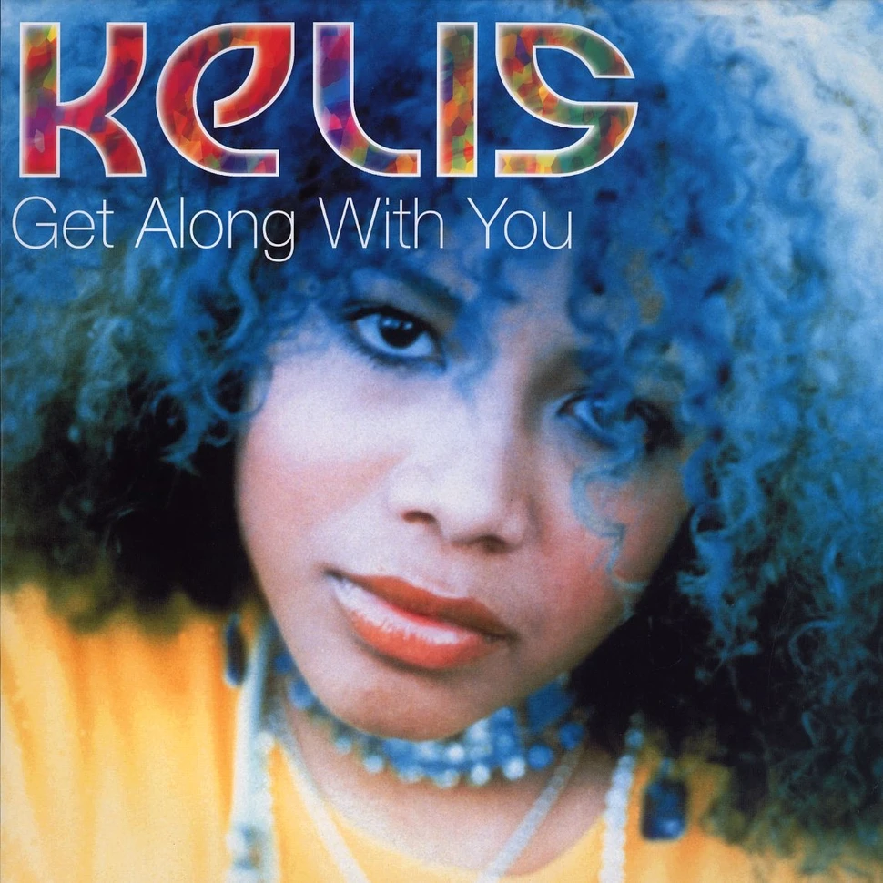 Kelis - Get along with you