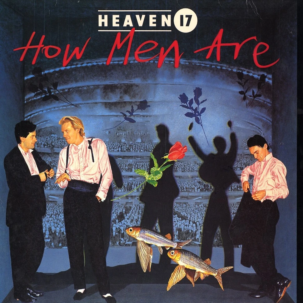 Heaven 17 - How men are
