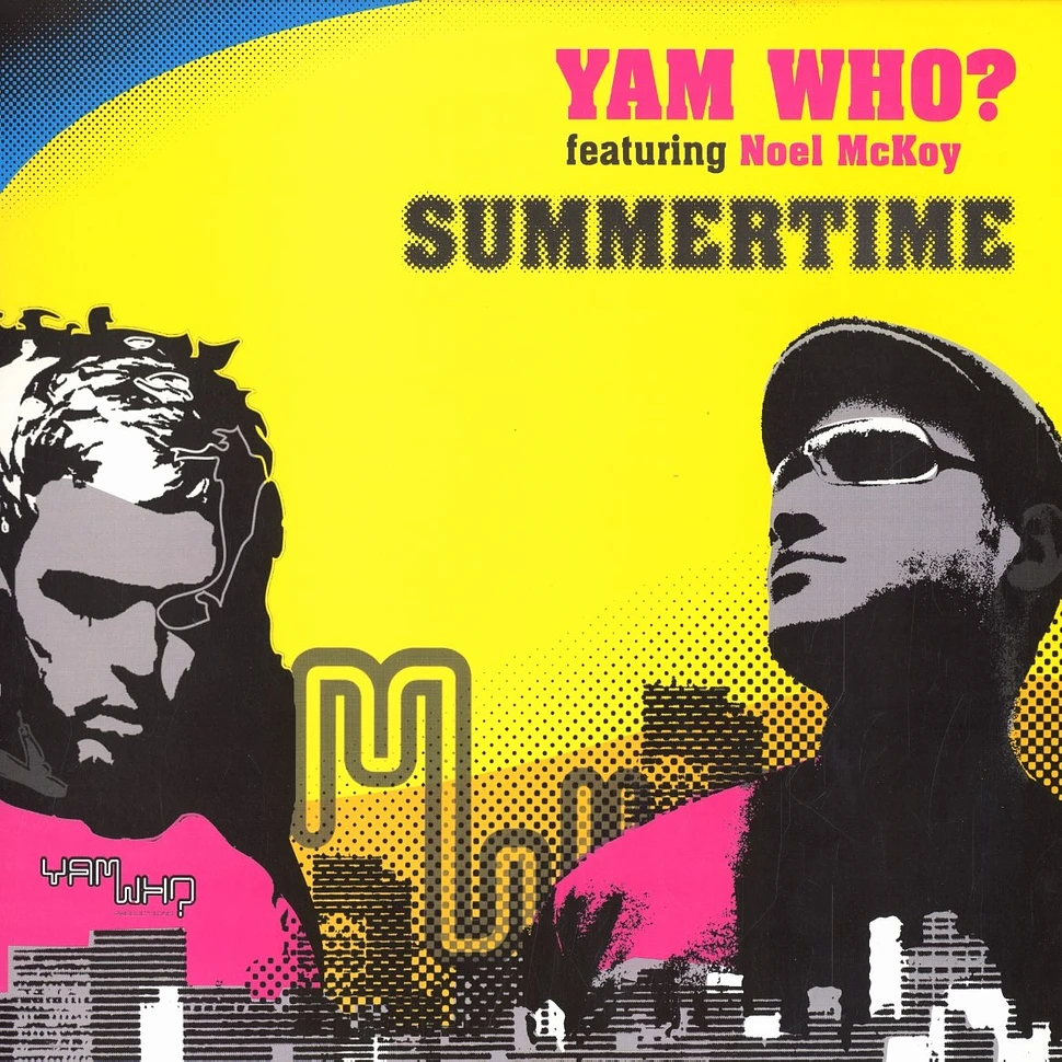 Yam Who - Summertime feat. Noel McKoy