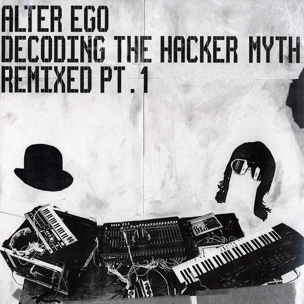 Alter Ego - Decoding the hacker myth - remixed part 1
